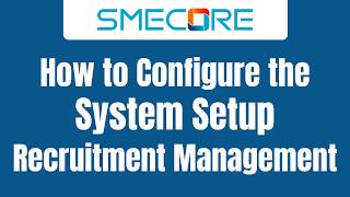 How to Configure the System Setup for Recruitment Management