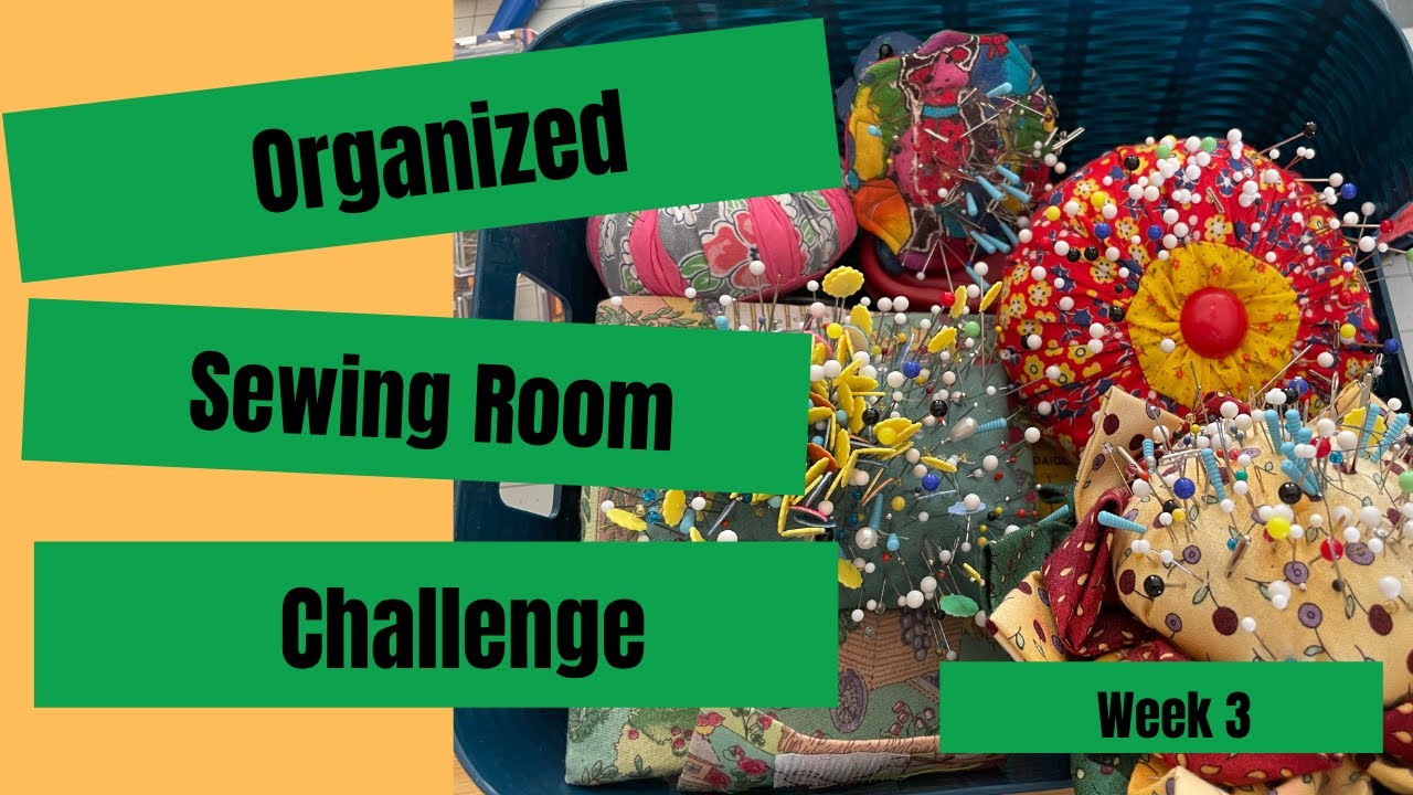 Week 3: Pins, Needles, & More || Sewing Room Organization Challenge
