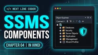 Chapter 4: SQL Server SSMS Components in Hindi | Object Explorer, Security & Query Editor