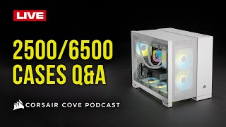 CORSAIR COVE: 2500 and 6500 Case Q&A  // !corsair !explorer