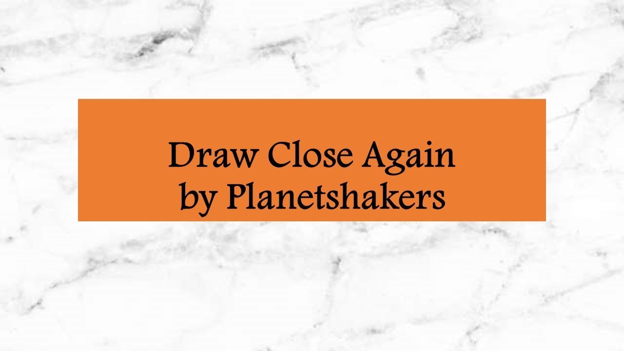 Draw Close Again By Planetshakers Lyric Video Chords Chordify
