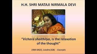 (sahaja yoga) 1984-0422 “vichara shaithilya, is the relaxation of
thought” (subtitles)