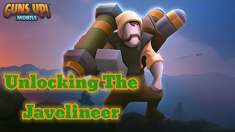 GUNS UP! Mobile - Unlocking The Javelineer