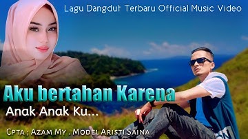Lagu Terpopuler - Nasib Suami Yang Tersakiti - AKU BERTAHAN KARENA ANAK ANAK KU - Cpta ; Azam My