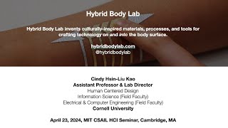 2024 Cindy Hsin-Liu Kao—Designing Hybrid Skins [2024 MIT CSAIL HCI Seminar]