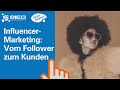 Influencer-Marketing: Vom Follower zum Kunden