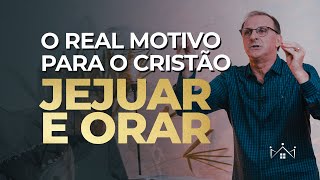 O Porquê Você Deve Jejuar E Orar Casa Real - Pr. Jucélio De Souza