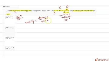The velocity of a moving particle depends upon time t as v `= at+(b)/(t+c)`.