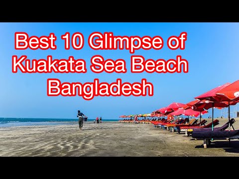 Best 10 Glimpse of Kuakata Sea Beach (কুয়াকাটা সমুদ্র সৈকত), Patuakhali, Bangladesh