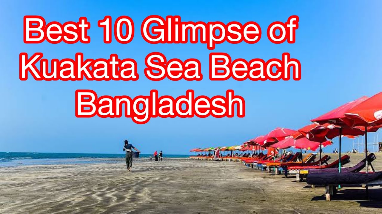Best 10 Glimpse of Kuakata Sea Beach (কুয়াকাটা সমুদ্র সৈকত), Patuakhali, Bangladesh