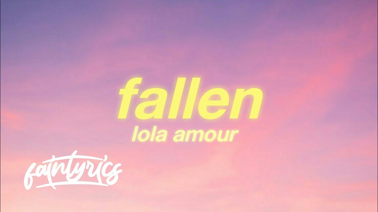 Lola Amour - Fallen (Lyrics) "what if i told you that i’ve fallen?"