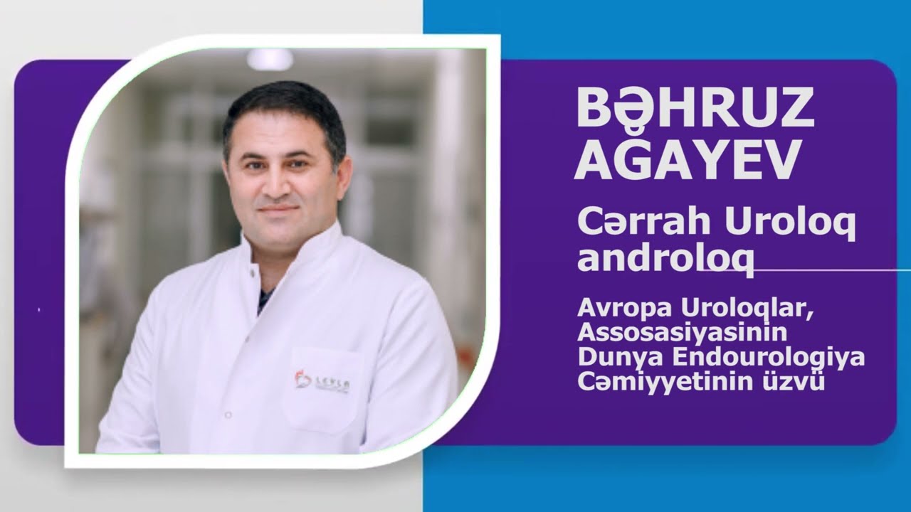 BƏHRUZ AĞAYEV CƏRRAH UROLOQ-ANDROLOQ. AVTOBİOQRAFİK VİDEO. WIKIMED.AZ T'QDIM EDIR/