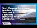 Test measure  monitor railway telecoms  signalling networks with confidence