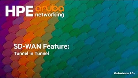 SD-WAN Feature: Tunnel in Tunnel