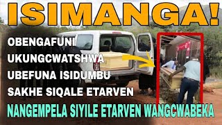 Isimanga  Obesekuphele 2 Weeks Engafuni Ukungcwabeka Efuna Isidumbu Sakhe Siqale Etarven