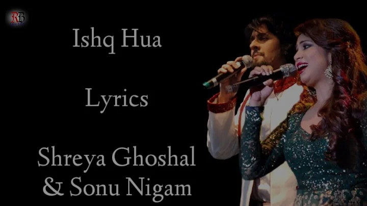 Ishq Hua Lyrics |Shreya Ghoshal |Sonu Nigam | Madhuri Dixit | Salim -Sulaiman | RB Lyrics