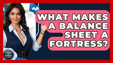 What Makes A Balance Sheet A Fortress? - Stock and Options Playbook