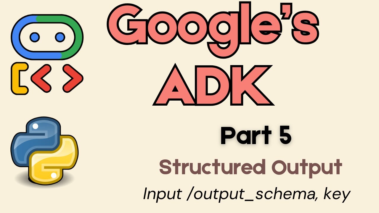 05. Google's ADK : Getting Structured Output using Output Schema