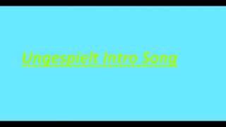 Ungespielt Intro Song [Original Audio]