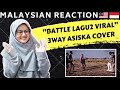 3WAY ASISKA COVER-BATTLE LAGU2 VIRAL | MALAYSIAN REACTION