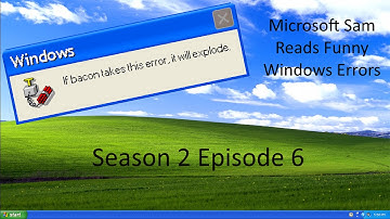 Microsoft Sam Reads Funny Windows Errors Season 2 Episode 6