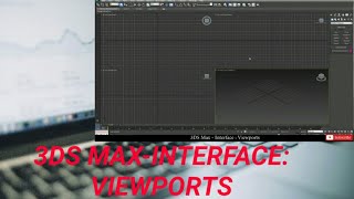 Learn 3ds max tutorials for beginners - Interface: Viewports  || 3ds max 2017,2018,2019,2020 course