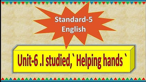 ધોરણ 5.અંગ્રેજી.Unit-6.I studied," Helping Hands"By Rajni patel.