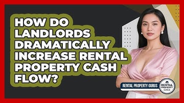 How Do Landlords Dramatically Increase Rental Property Cash Flow? - Rental Property Gurus