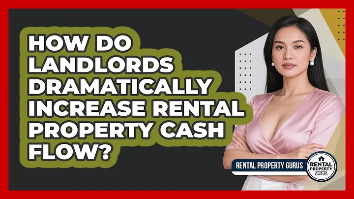 How Do Landlords Dramatically Increase Rental Property Cash Flow? - Rental Property Gurus