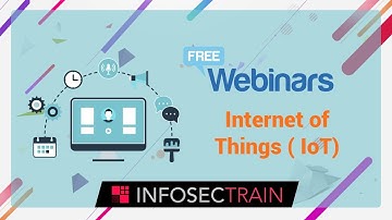 Free Webinar on Internet of Things (IoT)  | InfosecTrain