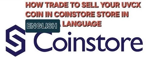 HOW TRADE TO SELL YOUR UVCX IN COINSTORE IN ENGLISH LANGUAGE TODAY LISTING TIME 7 PM INDIA TIME