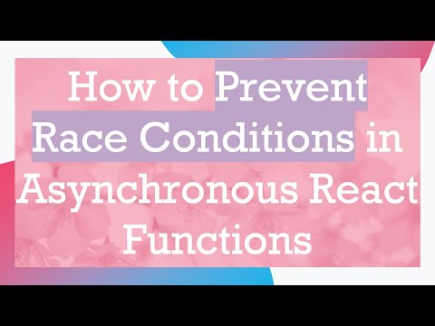 How to Prevent Race Conditions in Asynchronous React Functions