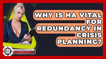 Why Is HA Vital For Redundancy In Crisis Planning? - Crisis Response Coach