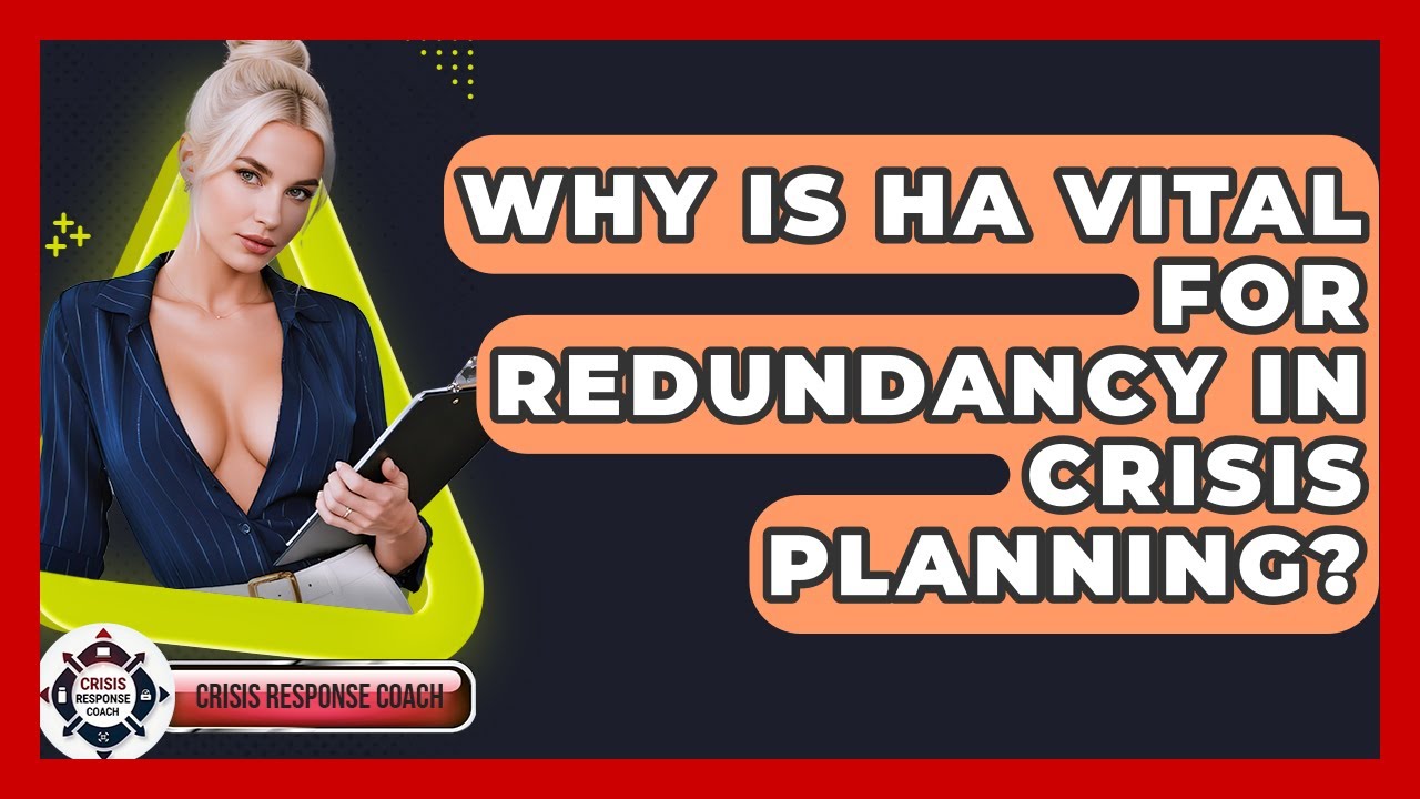 Why Is HA Vital For Redundancy In Crisis Planning? - Crisis Response Coach