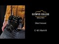 OM-D E-M1 Mark III 第5話 信頼の防塵防滴 【おうちで学ぼうオンライン写真講座 OLYMPUS COLLEGE ONLINE - Shortlesson-】