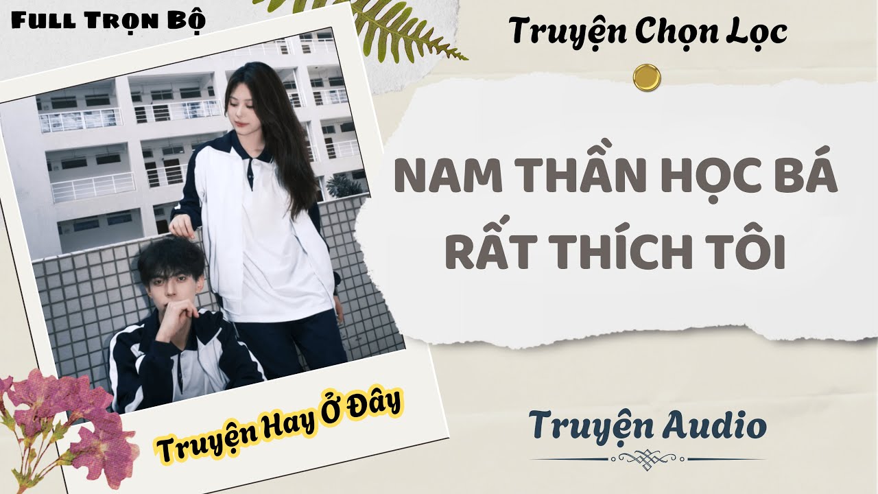 [Truyện Audio] | Nam Thần Học Bá Rất Thích Tôi | DuDu Audio