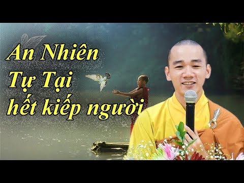 Sống đừng quá so đo tính toán - Cứ an nhiên tự tại - Tin vào luật Nhân quả - Thích tâm nguyên 2018