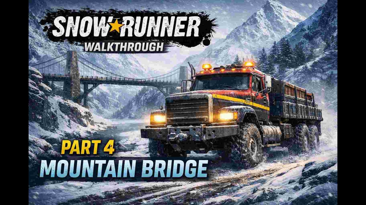SNOWRUNNER Gameplay Walkthrough Part 4 - Mountain Bridge - YouTube