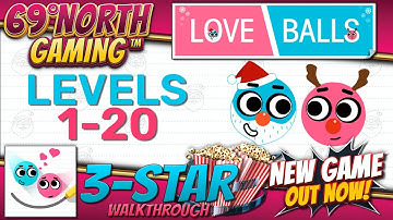 Love Balls | Levels 1-20 | 3 Star Walkthrough With Official Hints | IOS Android