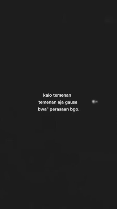 ⛔️ STORY WA || KALO TEMENAN, TEMENAN AJA GAUSAH …………….✅