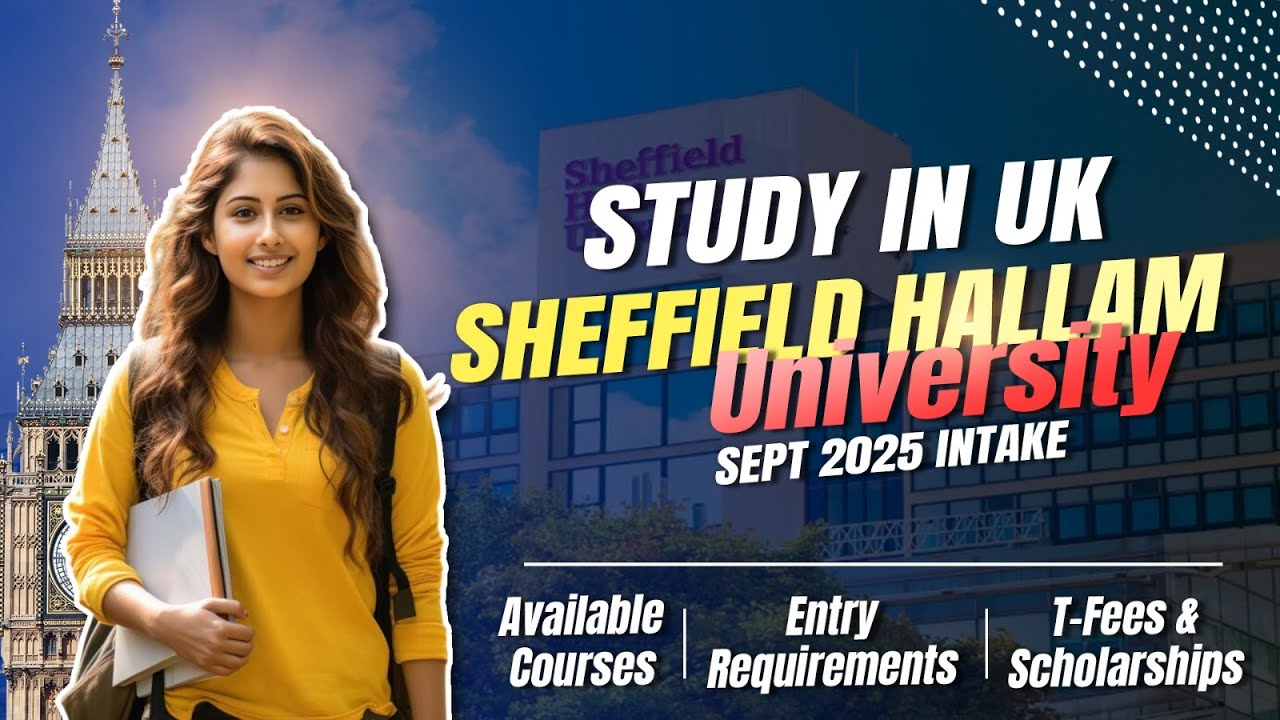 UK Update: Is Sheffield Hallam University the TOP University in UK for 2025 Applicants?