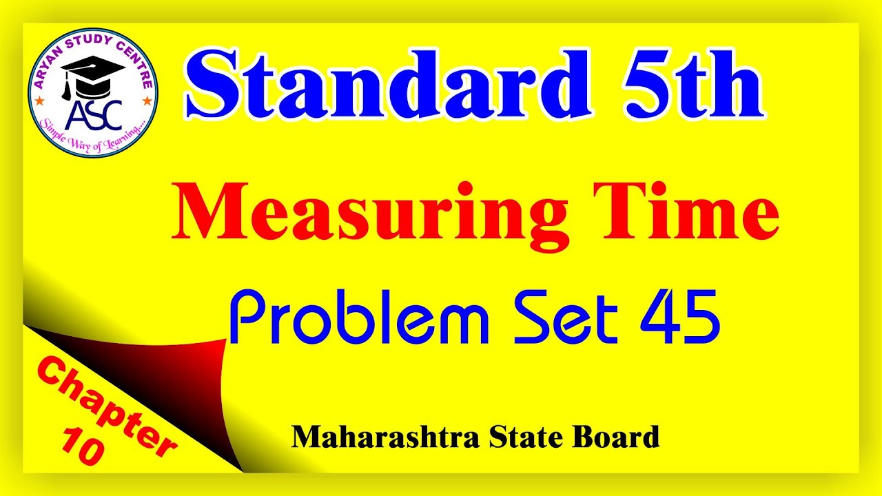 Class 5 problem set 45 | 5th std problem set 45 | measuring time ...