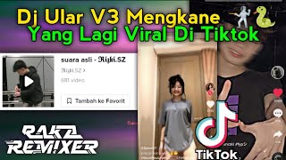 Sound Viral Di Tiktok RIZKI.SZ! DJ ULAR V3 MENGKANE🤺Raka Remixer