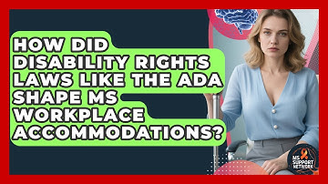 How Did Disability Rights Laws Like The ADA Shape MS Workplace Accommodations? - MS Support Network