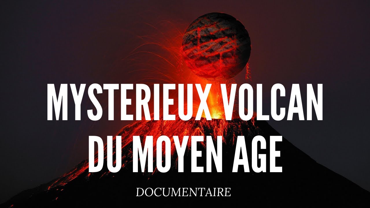 Documentaire : Le Mystérieux Volcan du Moyen Âge