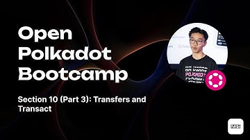Section 10 (Part 3): Transfers and Transact | Open Polkadot Bootcamp