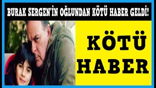 Yoğun Bakımda Tedavi Gören Burak Sergen’den Bir Kötü Haber Daha