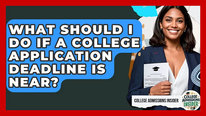 What Should I Do If A College Application Deadline Is Near? - College Admissions Insider