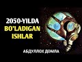 2050-Йилда Бўладиган Ишлар | Абдуллоҳ Домла