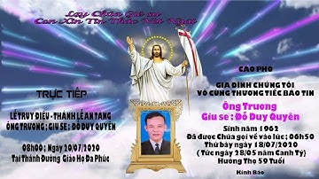 [TRỰC TIẾP] LỄ TRUY ĐIỆU & THÁNH LỄ AN TÁNG ÔNG TRƯƠNG GIUSE ĐỖ DUY QUYÊN